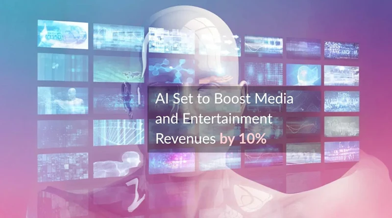 AI Set to Boost Media and Entertainment Revenues by 10