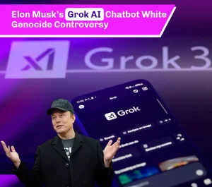 Elon Musk’s Grok AI Chatbot White Genocide Controversy South Africa Sparks Debate