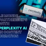 France’s Le Monde Perplexity Partnership Redefining News Discovery with an Innovative Content Collaboration