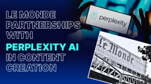 France’s Le Monde Perplexity Partnership Redefining News Discovery with an Innovative Content Collaboration