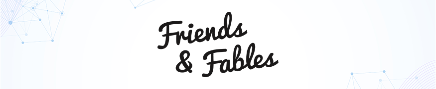 Friends & Fables